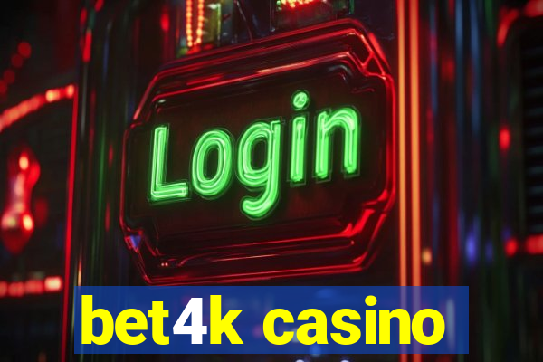 bet4k casino